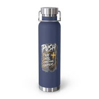 “Push: Pray Until Something Happens” 22oz Insulated Water Bottle