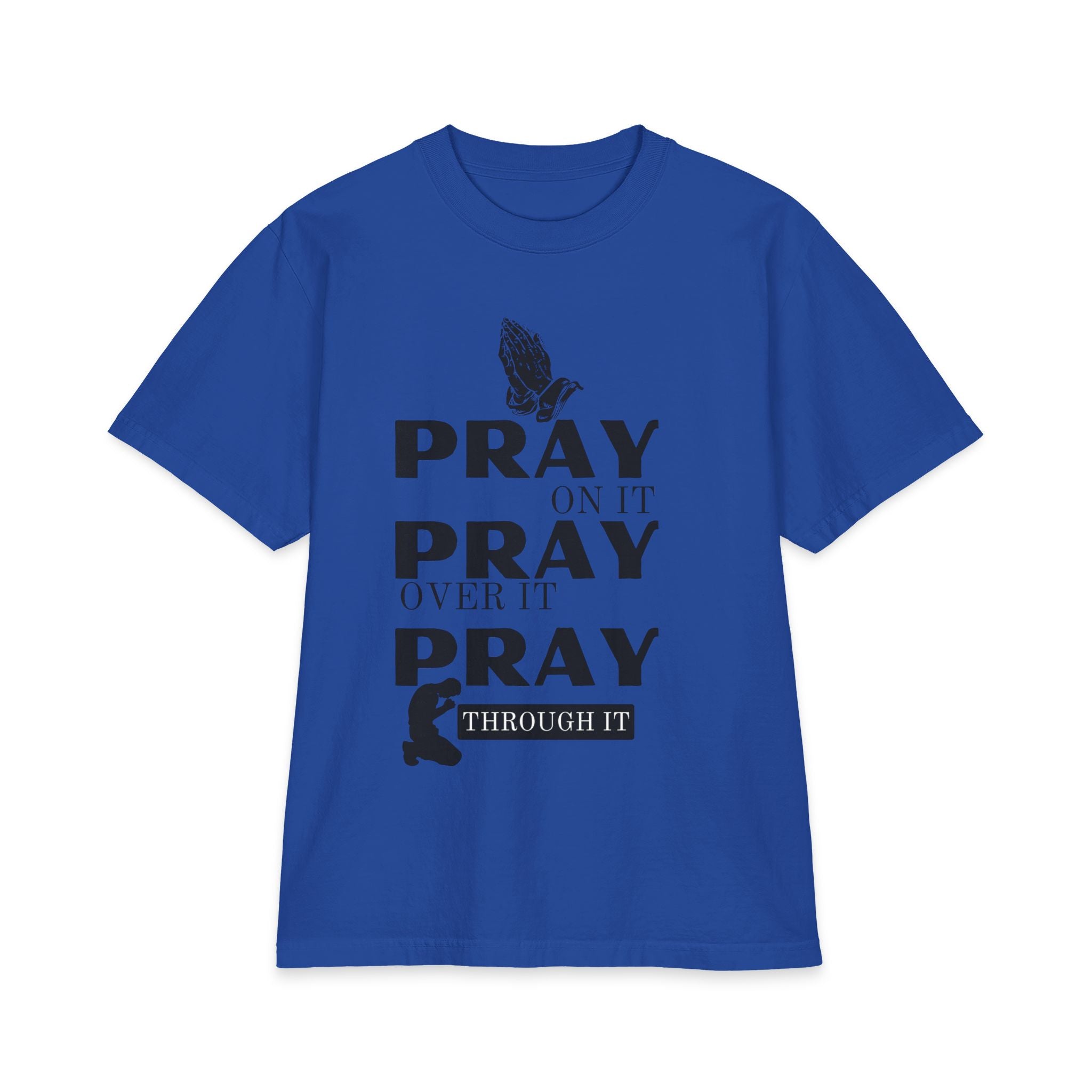 Pray On It Pray Over It Pray Through It - 7X only