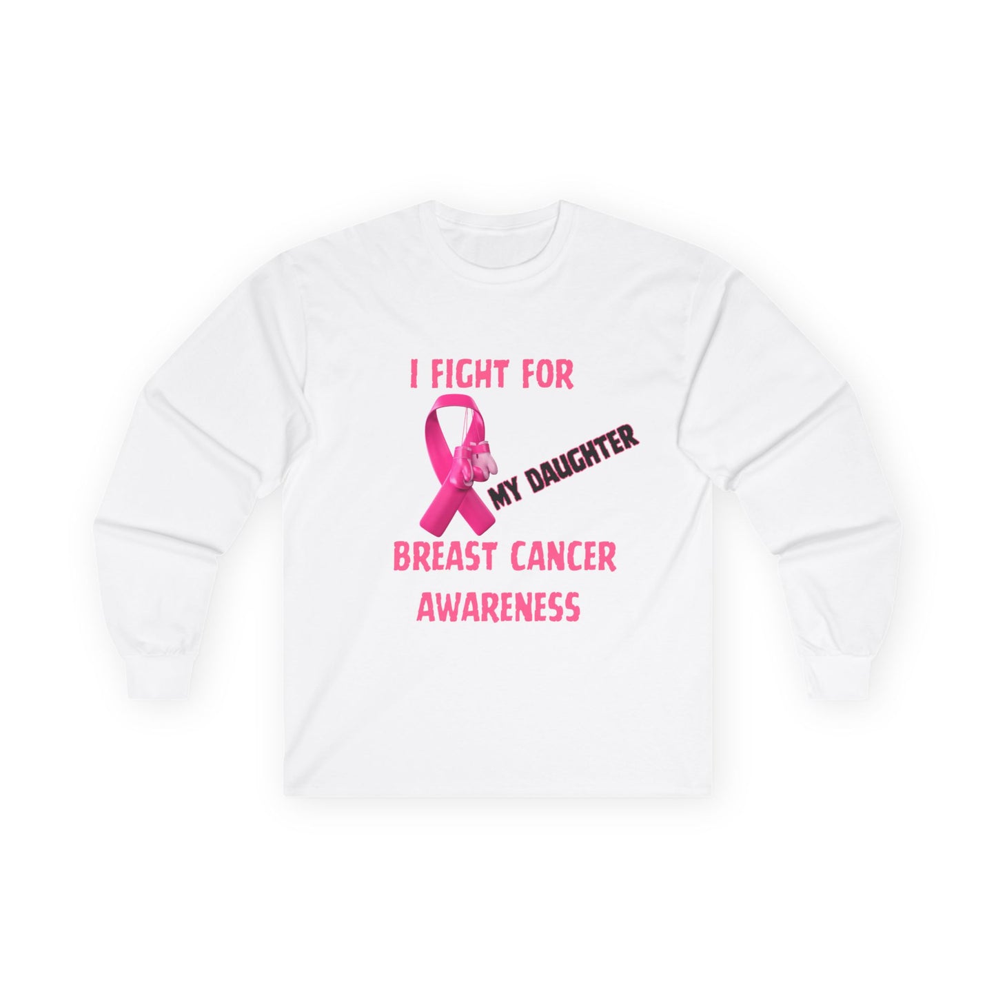 "I Fight For My Daughter" Long Sleeve T-Shirt