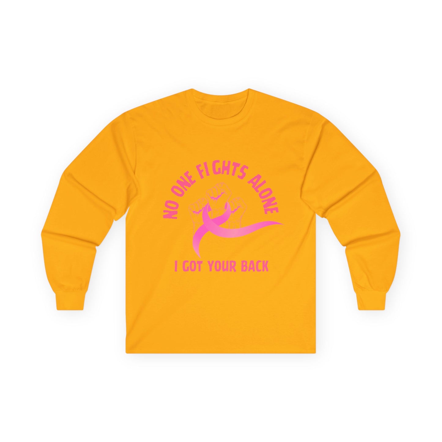 Breast Cancer Support Long Sleeve Tee — "No One Fights Alone, I Got Your Back"