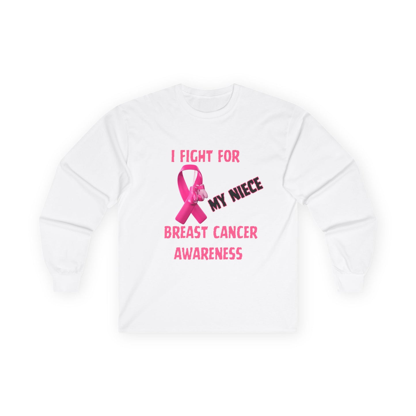 "I Fight For My Neice" Long Sleeve T-Shirt