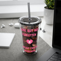 "Gone But Not Forgotten" 16oz Tumbler with Straw Cup