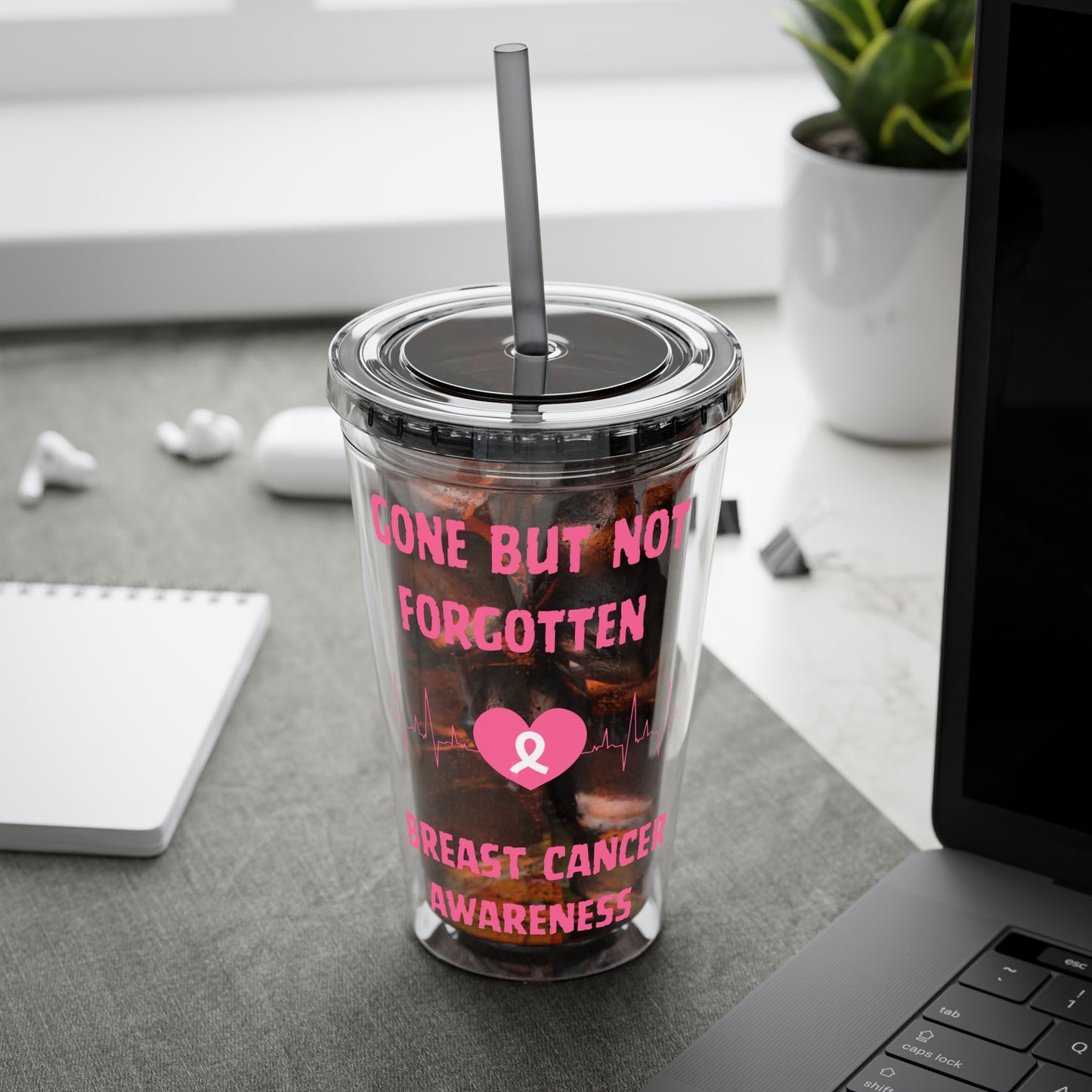 "Gone But Not Forgotten" 16oz Tumbler with Straw Cup