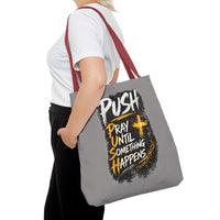Push Pray Until Something Happens Grey Tote Bag