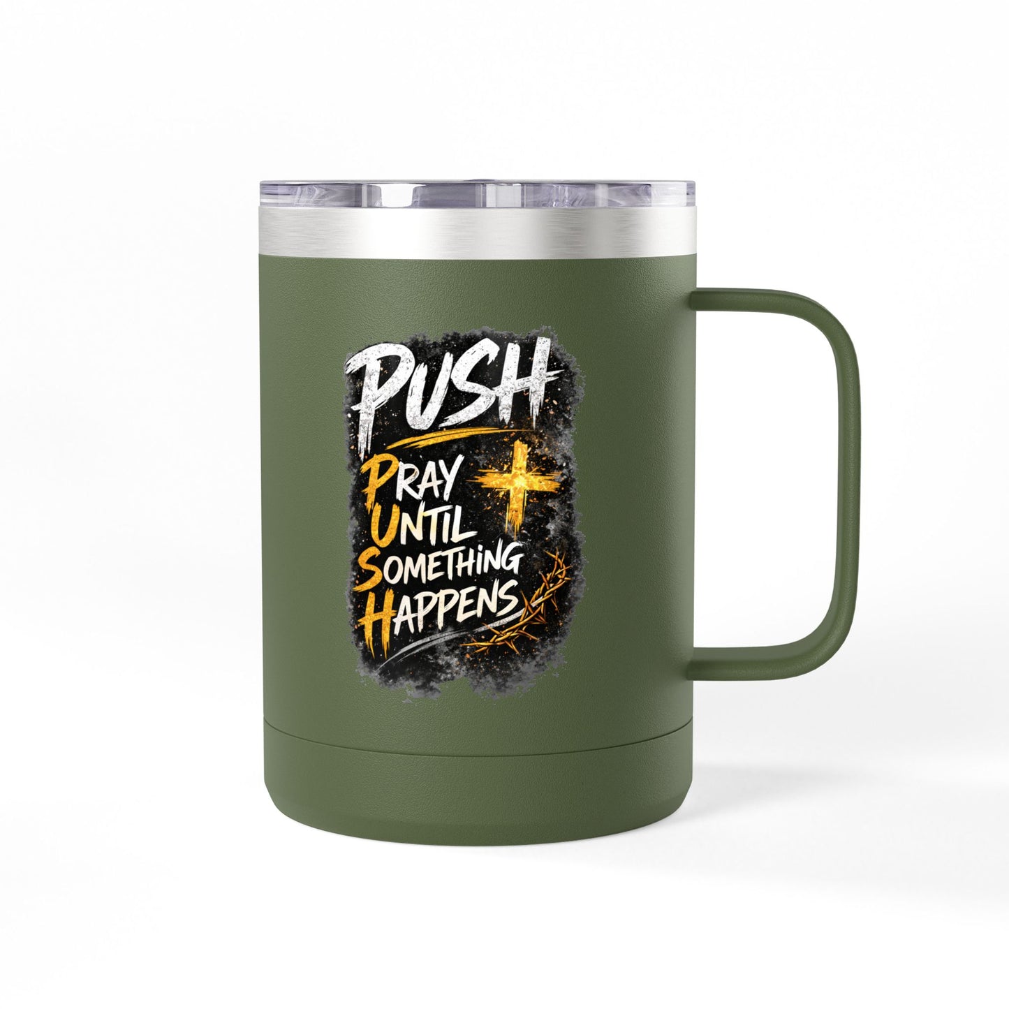 "Push: Pray Until Something Happens" 15oz Tumbler