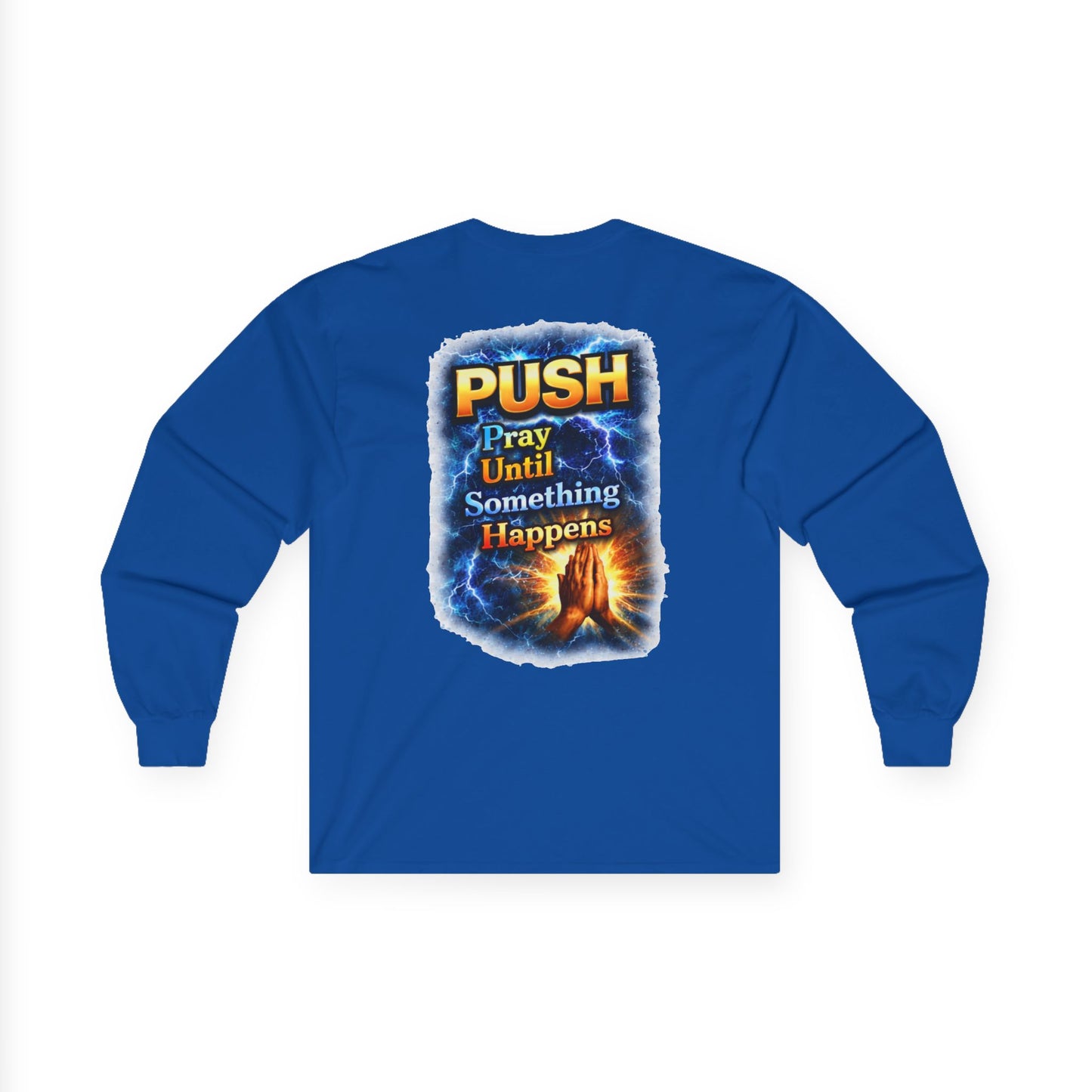 PUSH: Pray Until Something Happens Long Sleeve T-shirt front/back - Hands
