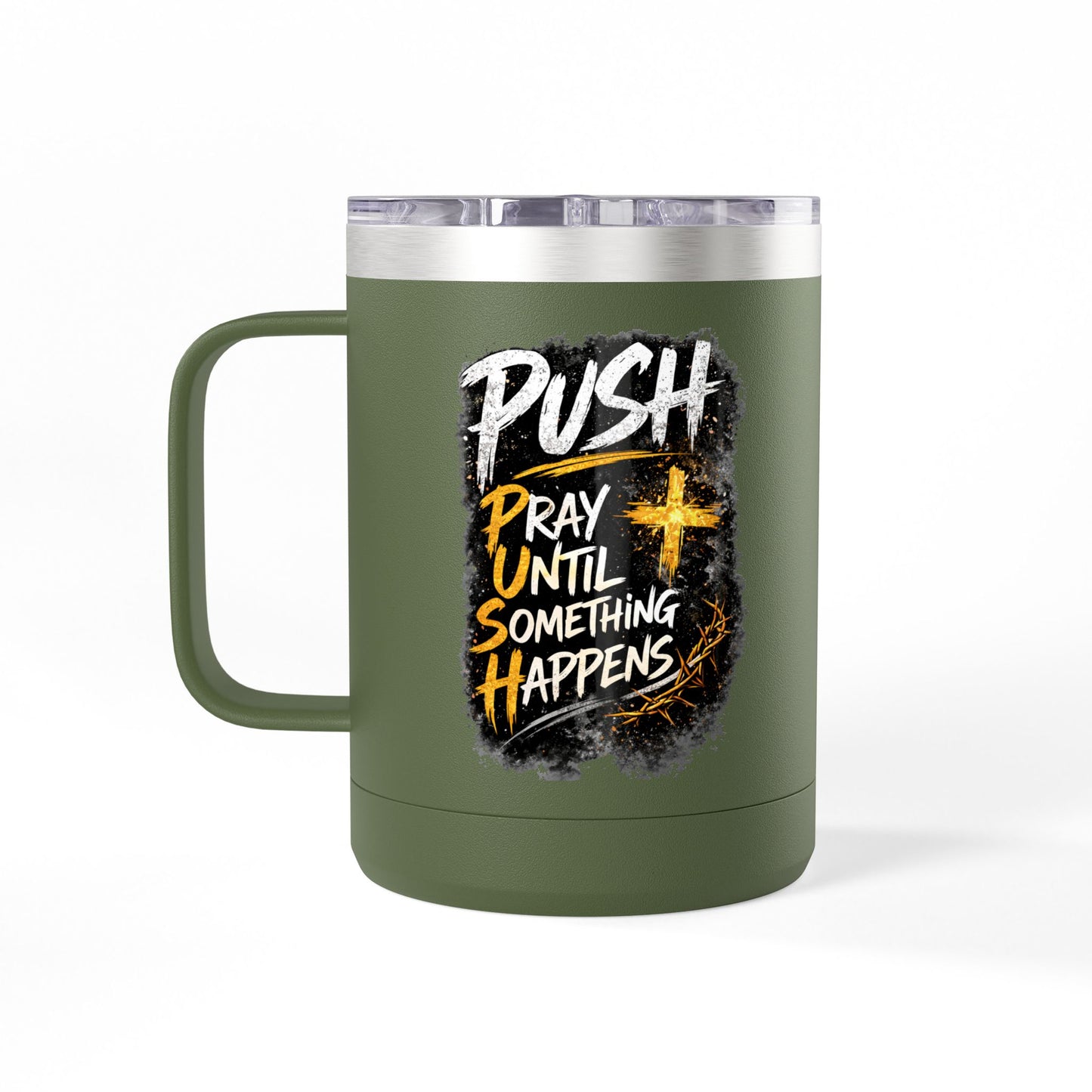 "Push: Pray Until Something Happens" 15oz Tumbler