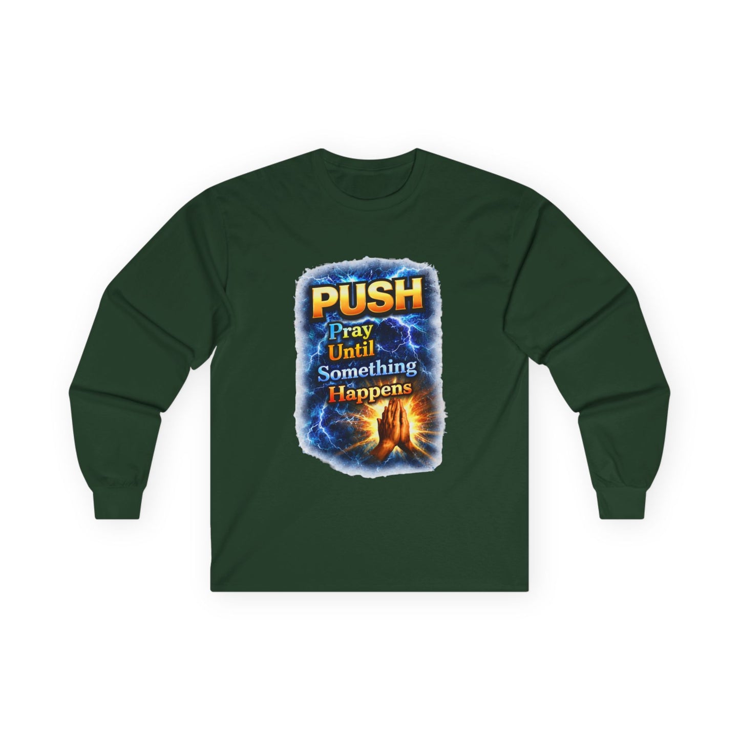 "Push Pray Until Something Happens" Long Sleeve Tee - Hands