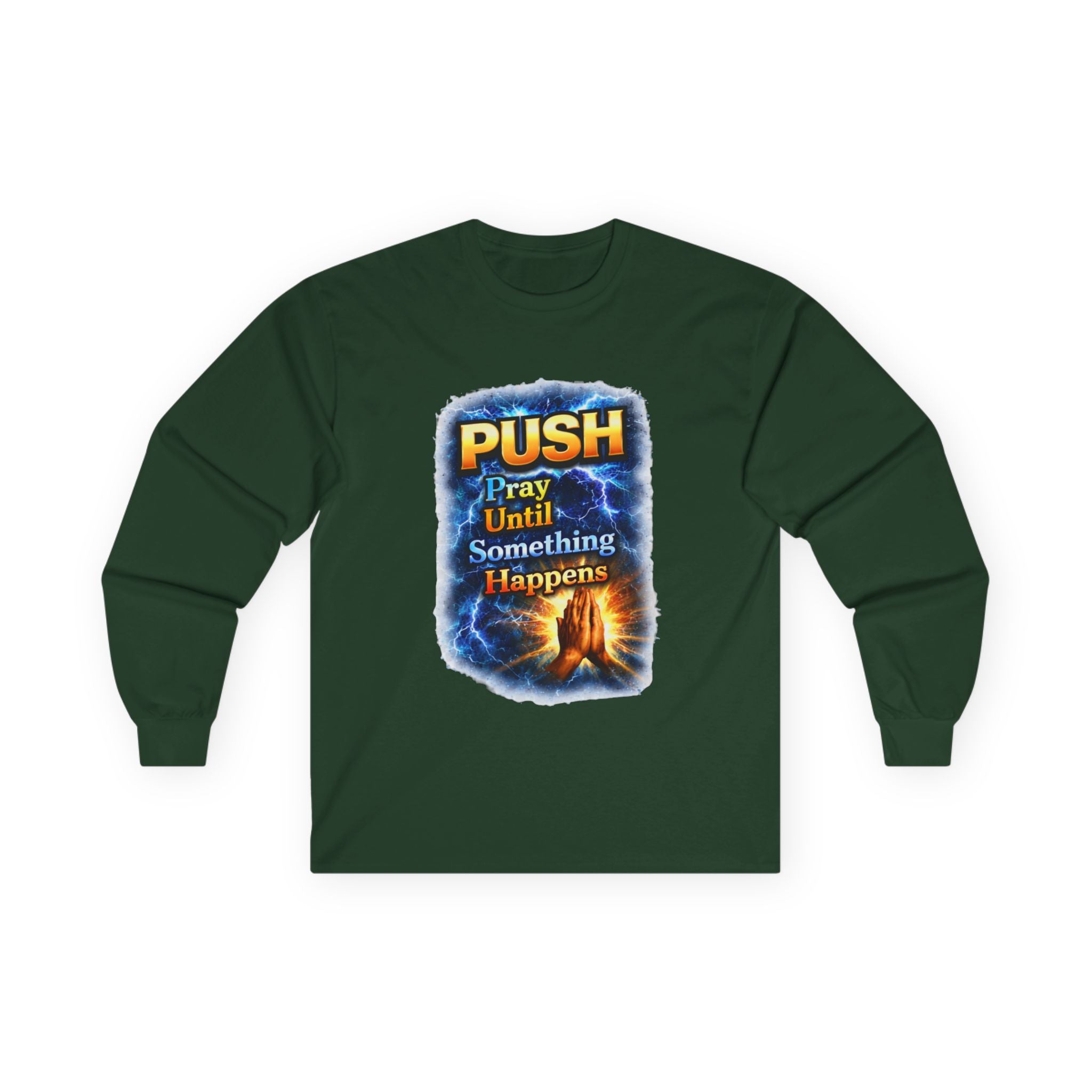 "Push Pray Until Something Happens" Long Sleeve Tee - Hands
