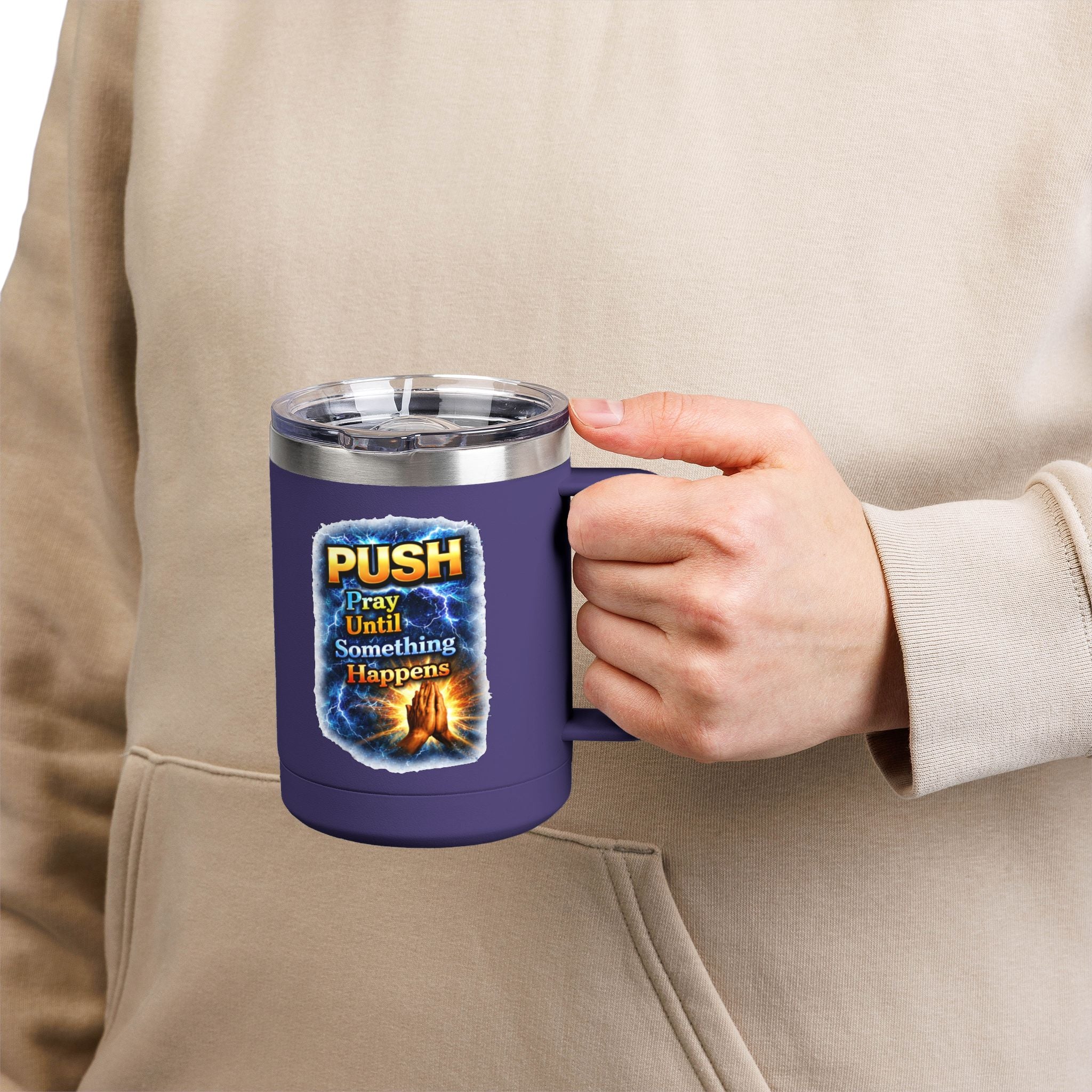 "Push: Pray Until Something Happens" 15oz Tumbler - Hands