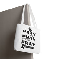 Pray On It Pray Over It Pray Through It Tote Bag - White