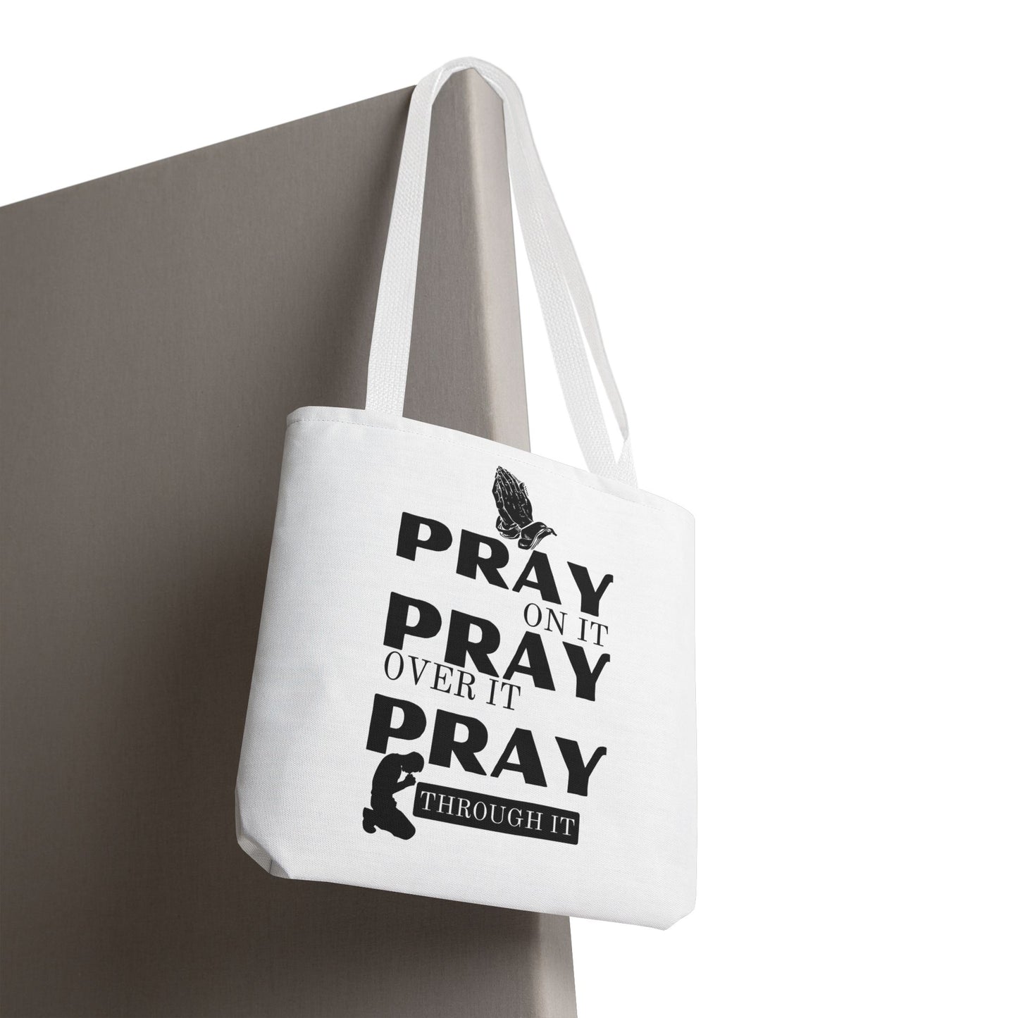 Pray On It Pray Over It Pray Through It Tote Bag - White