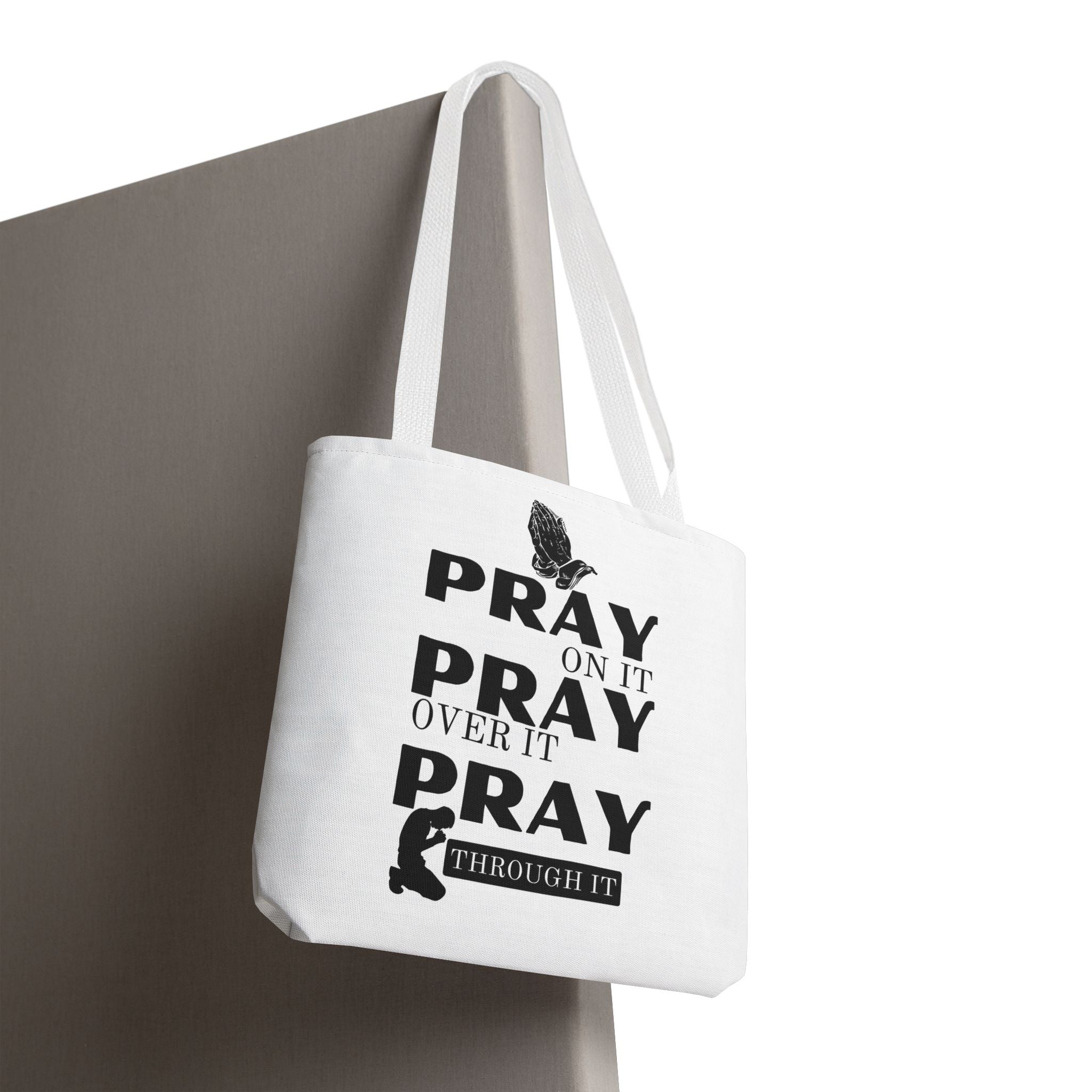 Pray On It Pray Over It Pray Through It Tote Bag - White