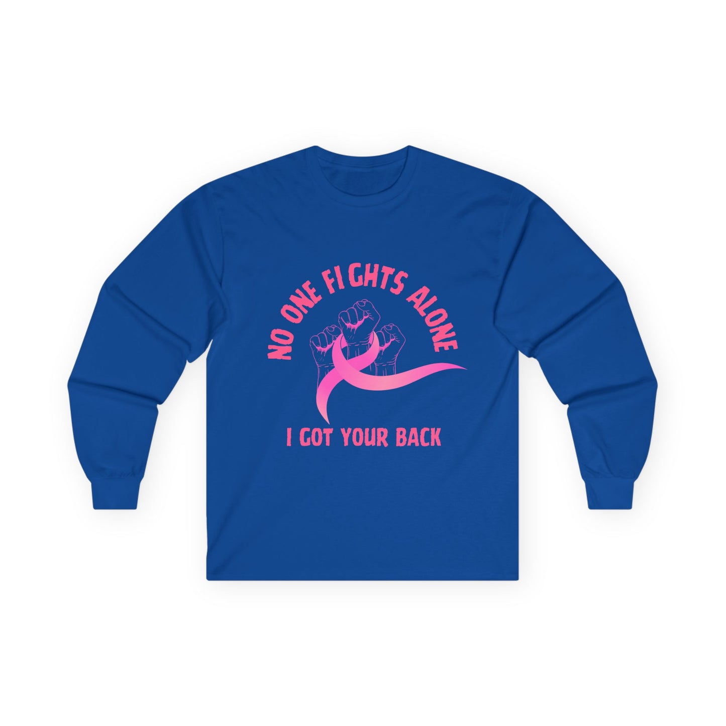 Breast Cancer Support Long Sleeve Tee — "No One Fights Alone, I Got Your Back"