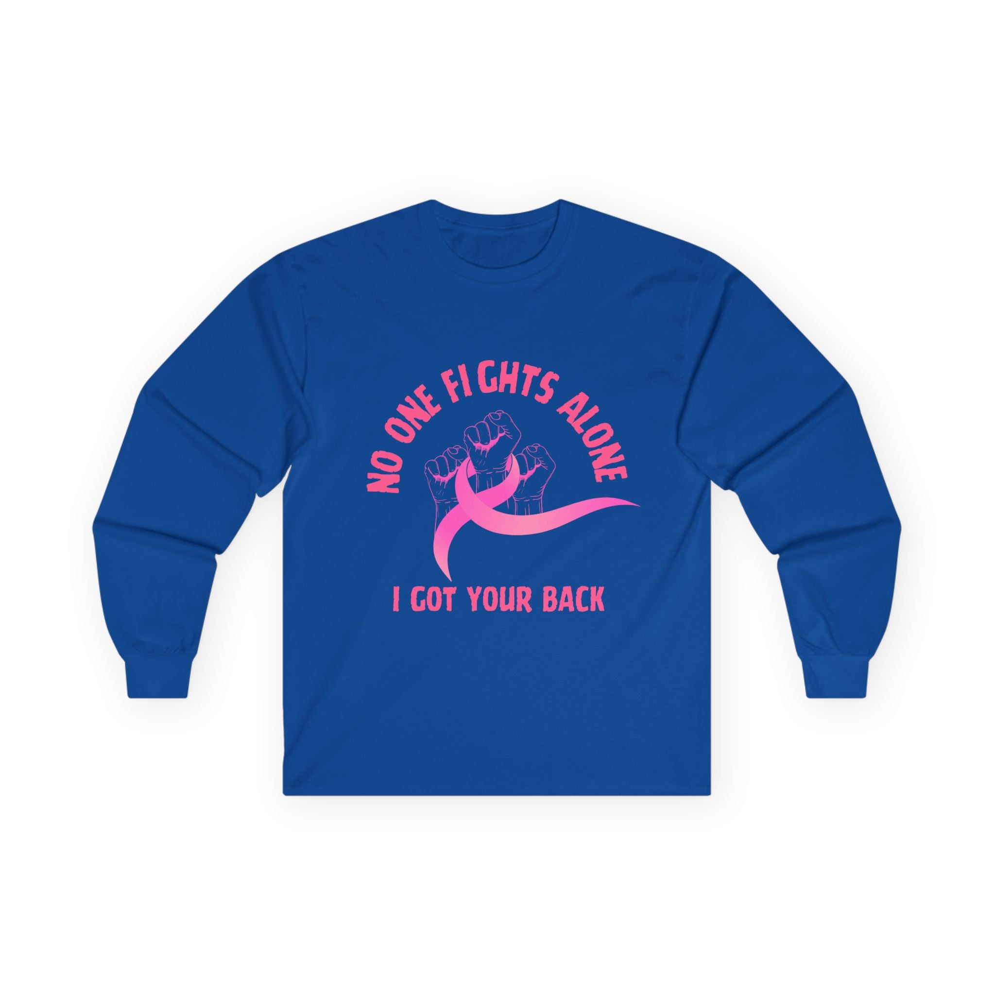 Breast Cancer Support Long Sleeve Tee — "No One Fights Alone, I Got Your Back"