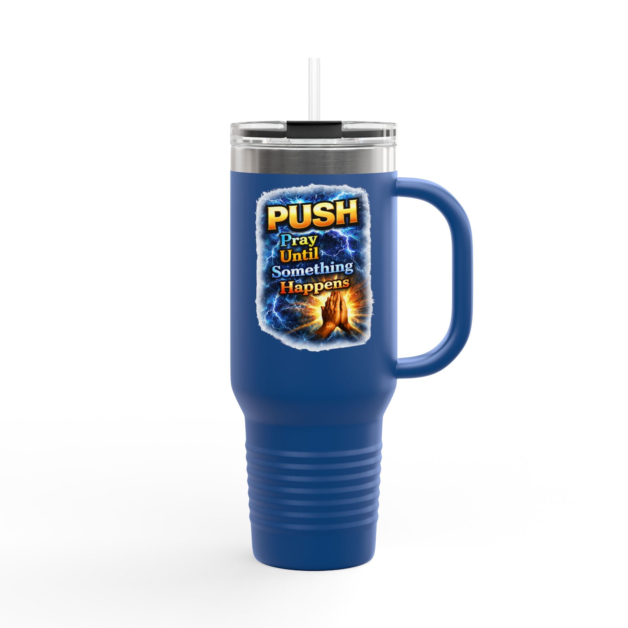 “Push Pray Until Something Happens” 40oz - Insulated Travel Mug - Hands