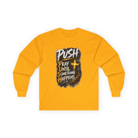 PUSH Pray Until Something Happens Long Sleeve Cotton Tee