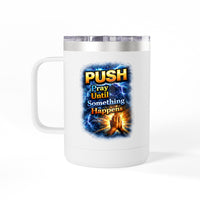 "Push: Pray Until Something Happens" 15oz Tumbler - Hands