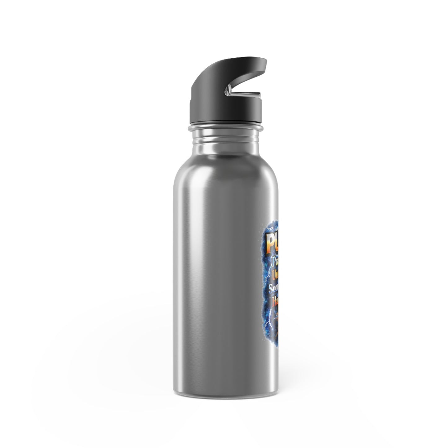 Push: Pray Until Something Happens 20oz with Straw Stainless Steel Water Bottle - Hands