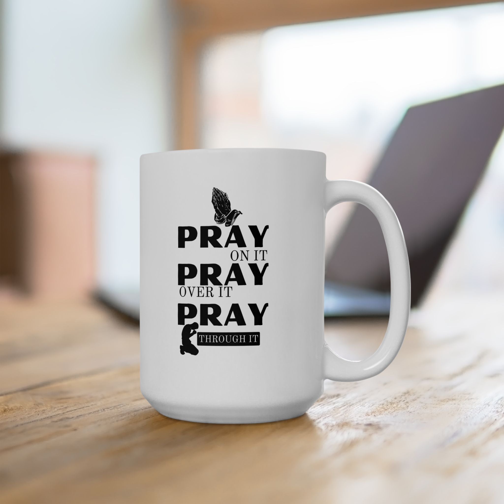 Pray On It Pray Over It Pray Through It White Coffee Mug (11oz/15oz)