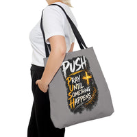 Push Pray Until Something Happens Grey Tote Bag