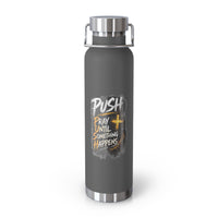 “Push: Pray Until Something Happens” 22oz Insulated Water Bottle