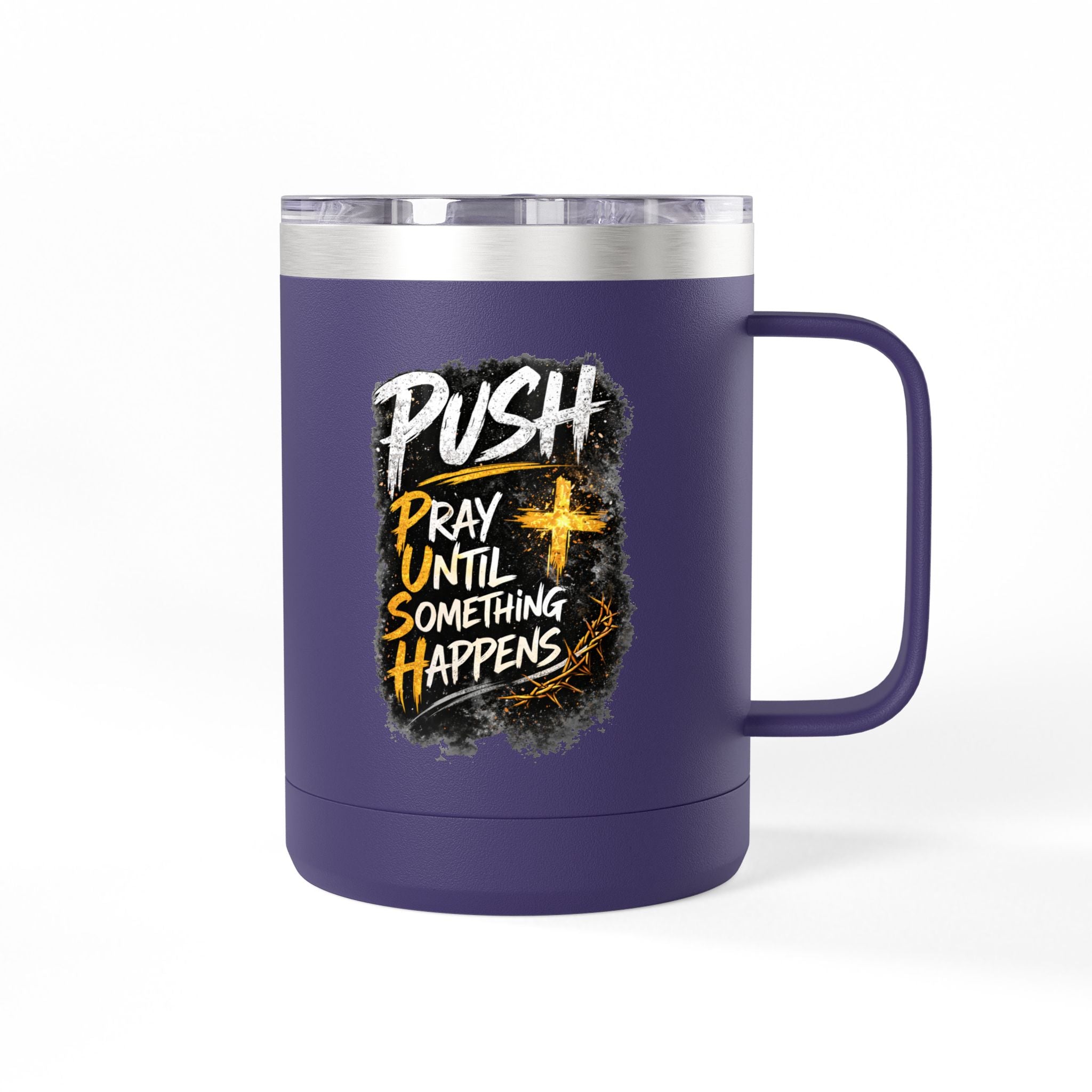 "Push: Pray Until Something Happens" 15oz Tumbler