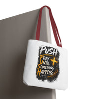 Push Pray Until Something Happens White Tote Bag