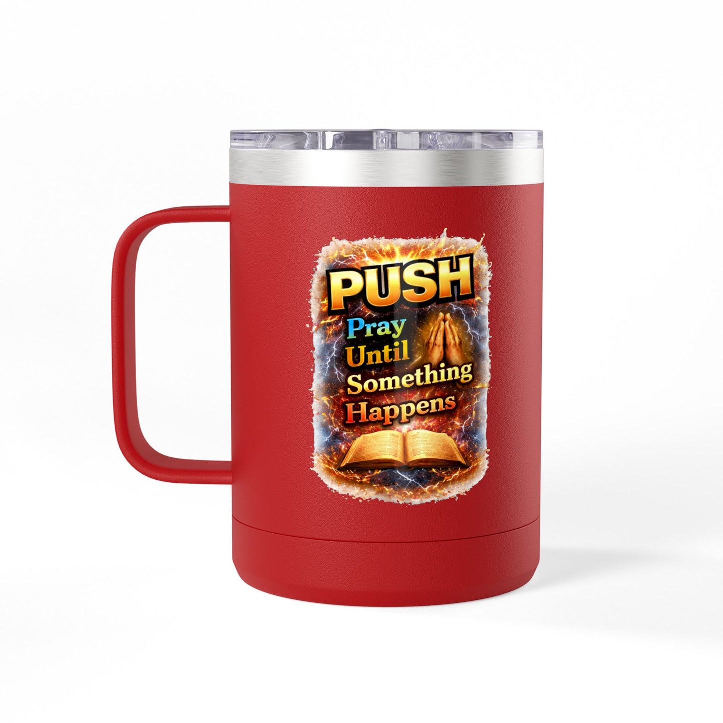 "Push: Pray Until Something Happens" 15oz Tumbler - Bible