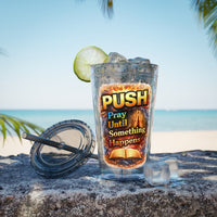 Push Pray Until Something Happens 16oz Tumbler — Bible