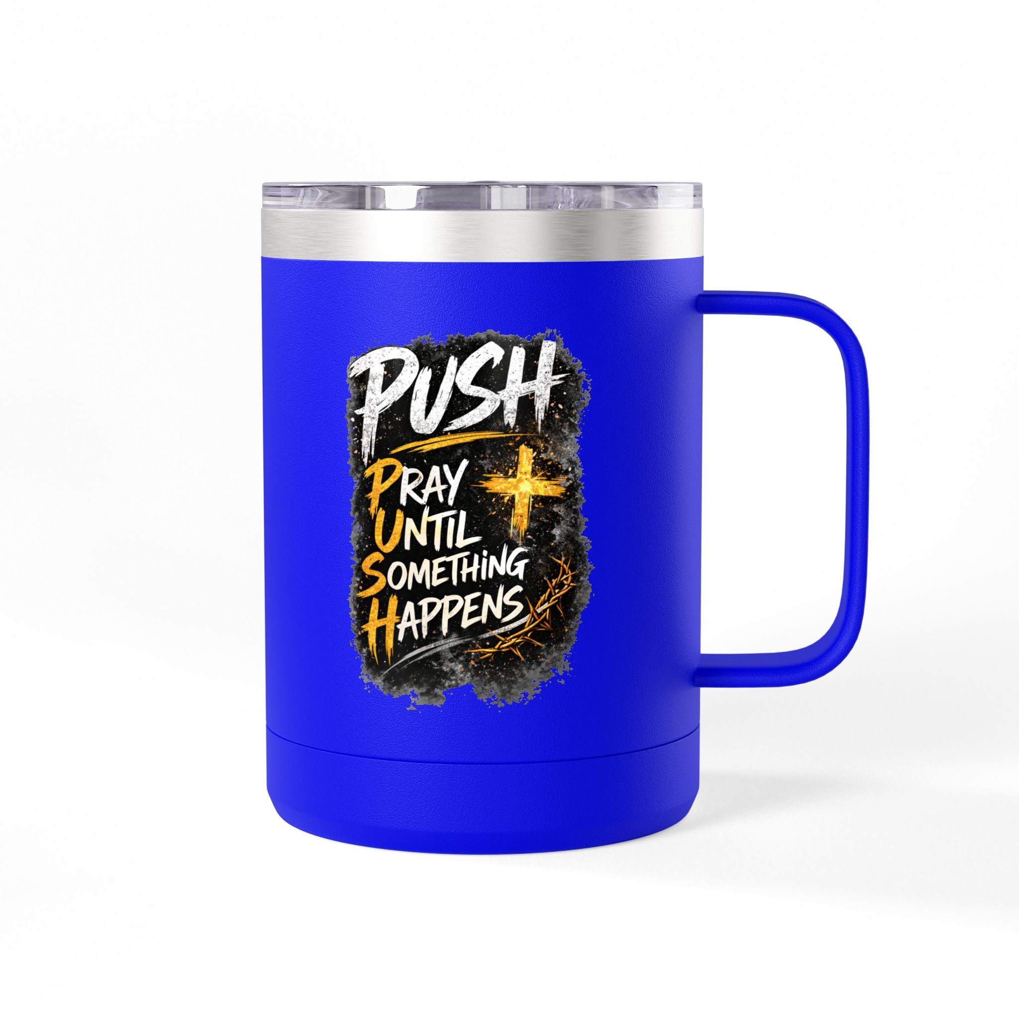 "Push: Pray Until Something Happens" 15oz Tumbler