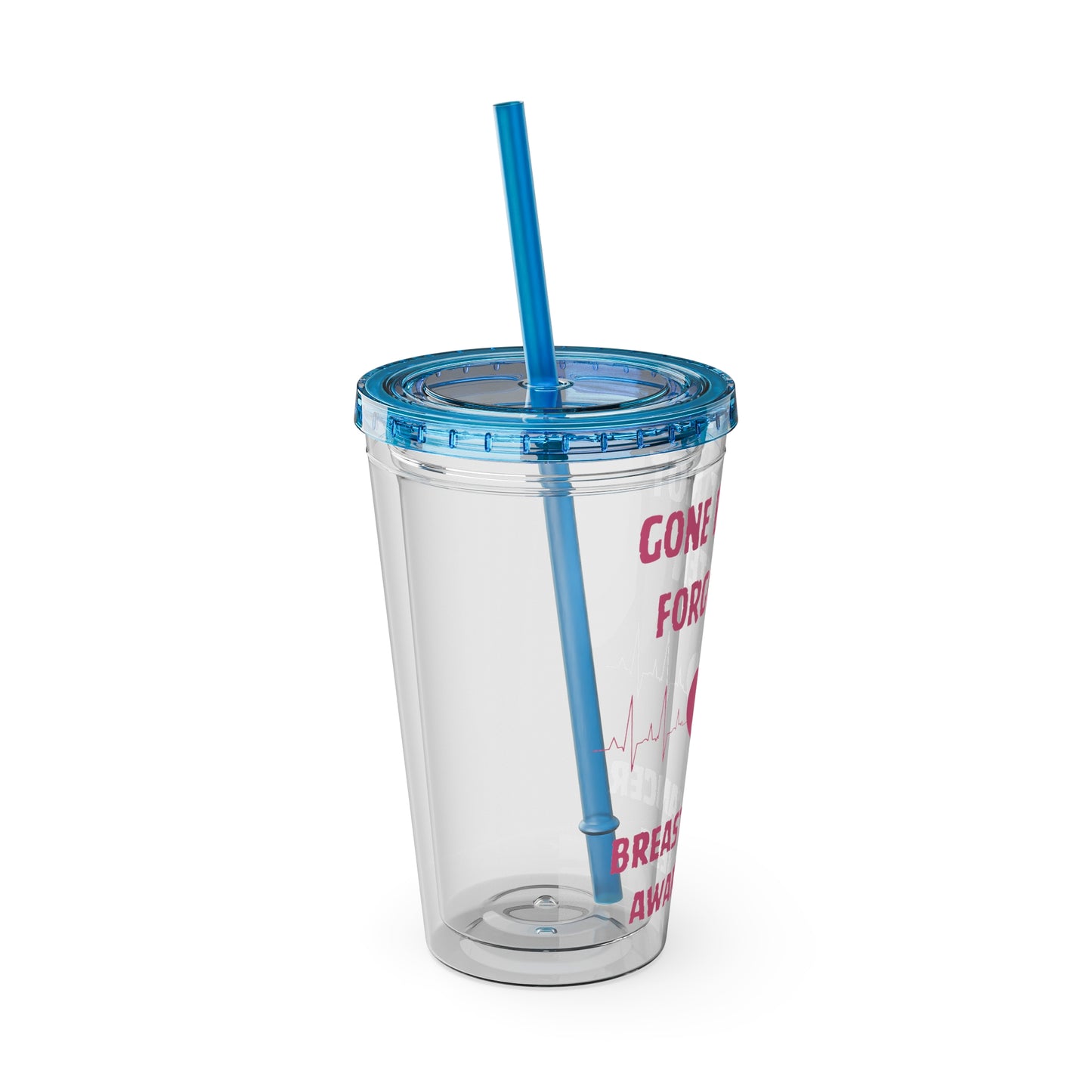 "Gone But Not Forgotten" 16oz Tumbler with Straw Cup