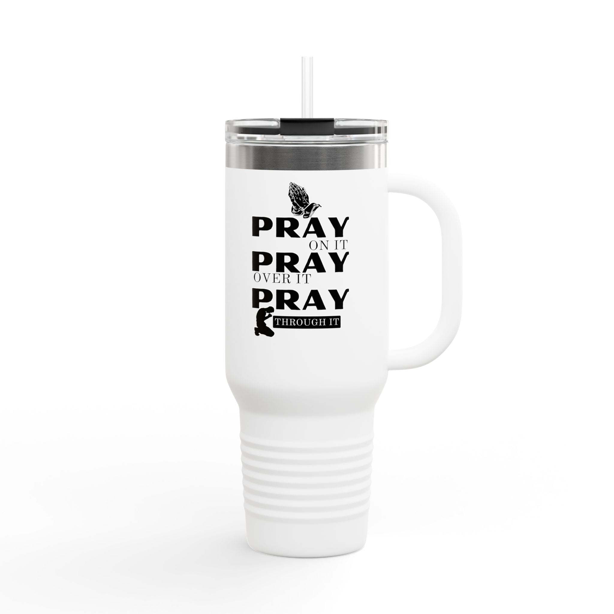 "Pray On It, Pray Over It, Pray Through It" 40oz Insulated Travel Mug