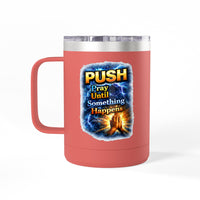 "Push: Pray Until Something Happens" 15oz Tumbler - Hands
