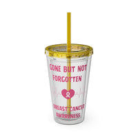 "Gone But Not Forgotten" 16oz Tumbler with Straw Cup