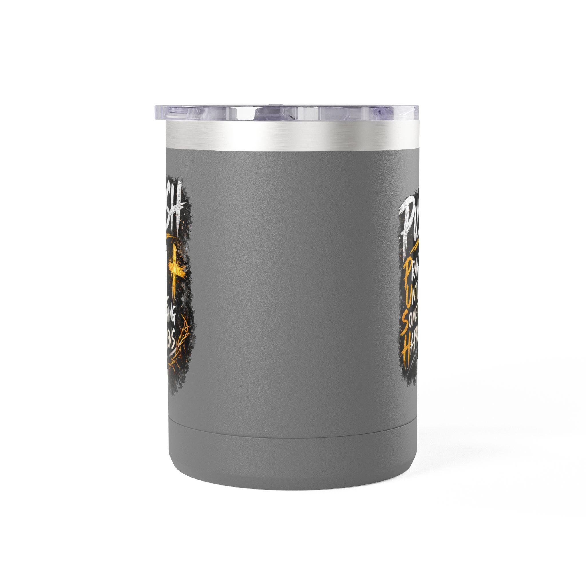 "Push: Pray Until Something Happens" 15oz Tumbler