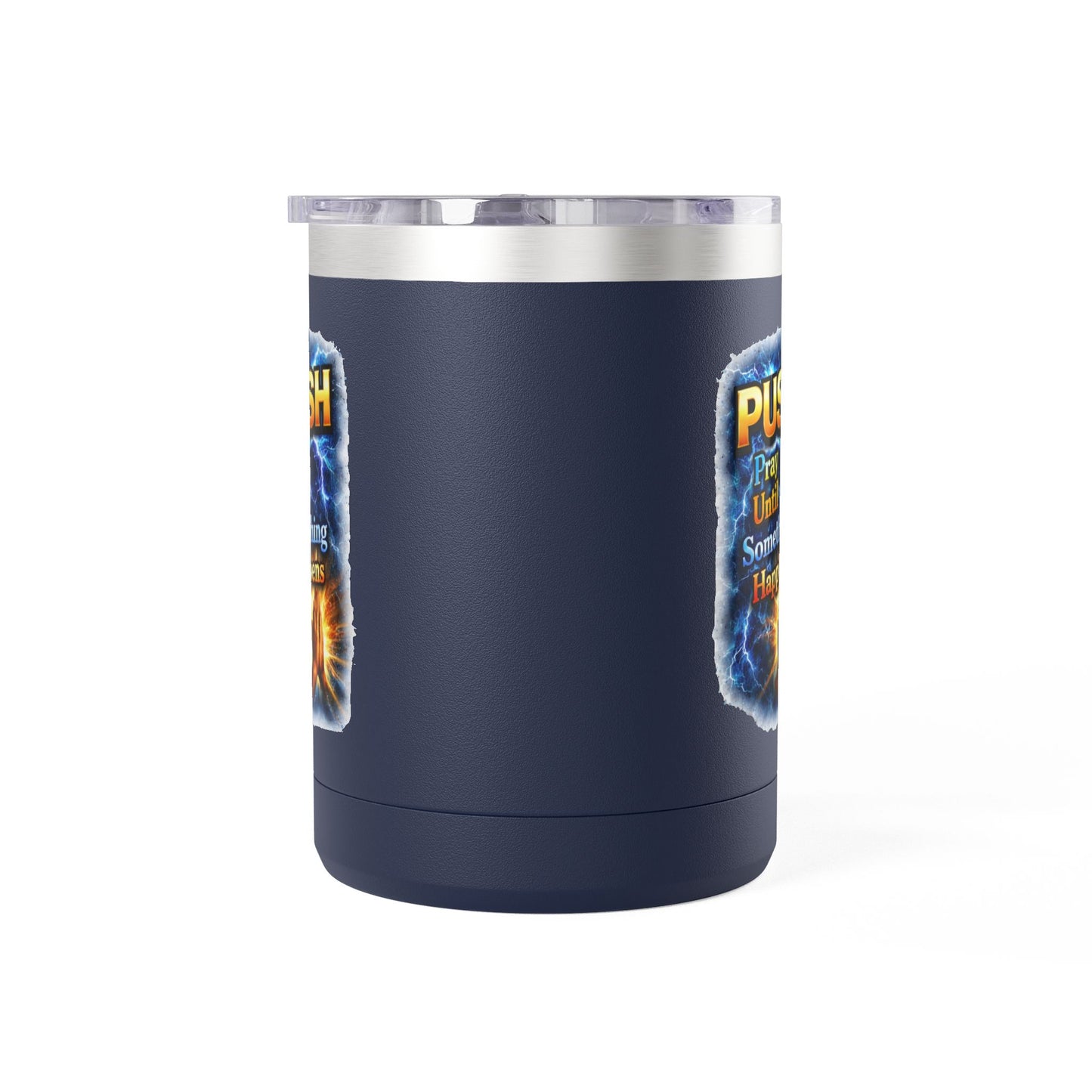 "Push: Pray Until Something Happens" 15oz Tumbler - Hands