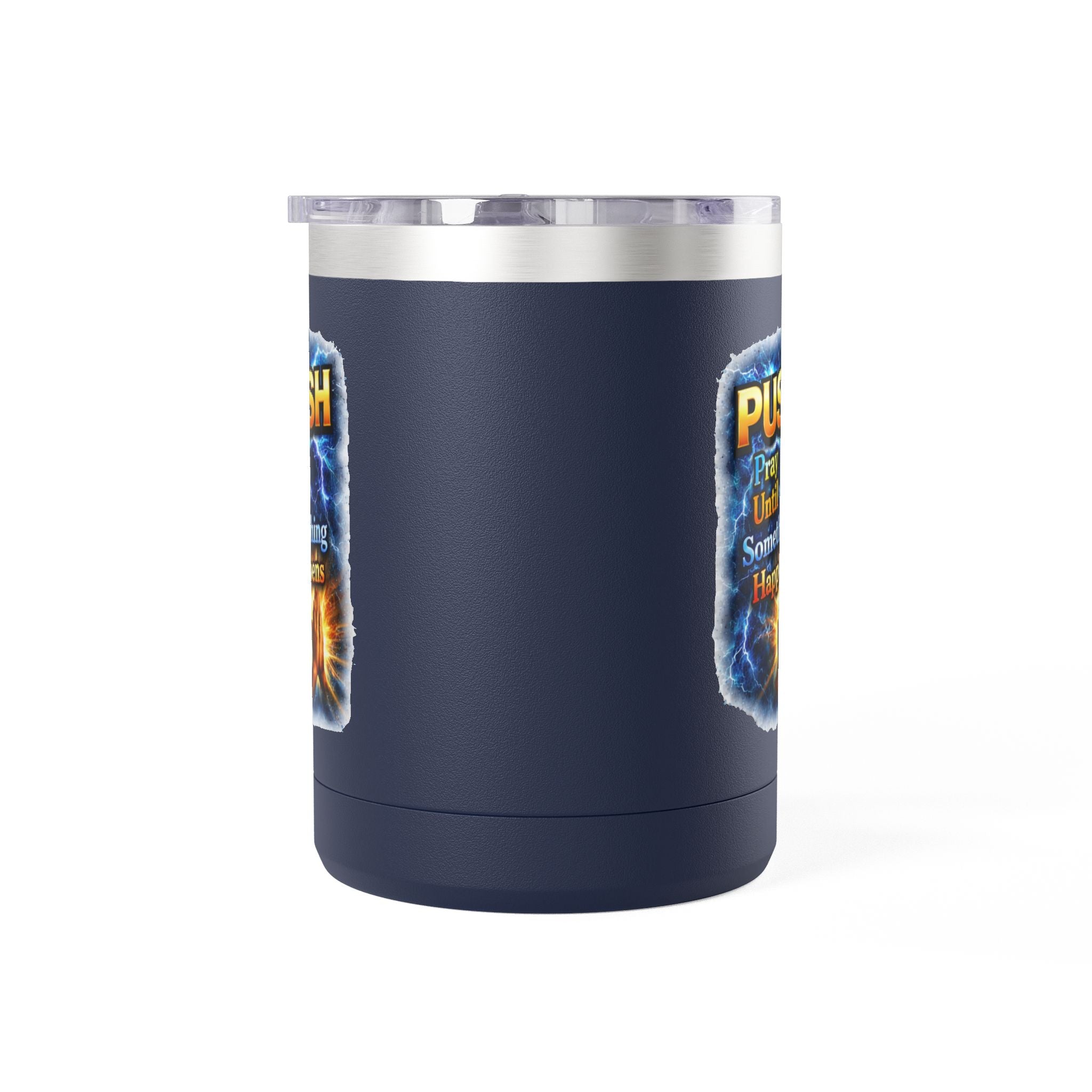 "Push: Pray Until Something Happens" 15oz Tumbler - Hands