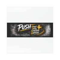 Car Magnet — "Push: Pray Until Something Happens" Inspirational Religious Bumper Sticker