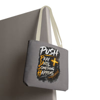 Push Pray Until Something Happens Grey Tote Bag