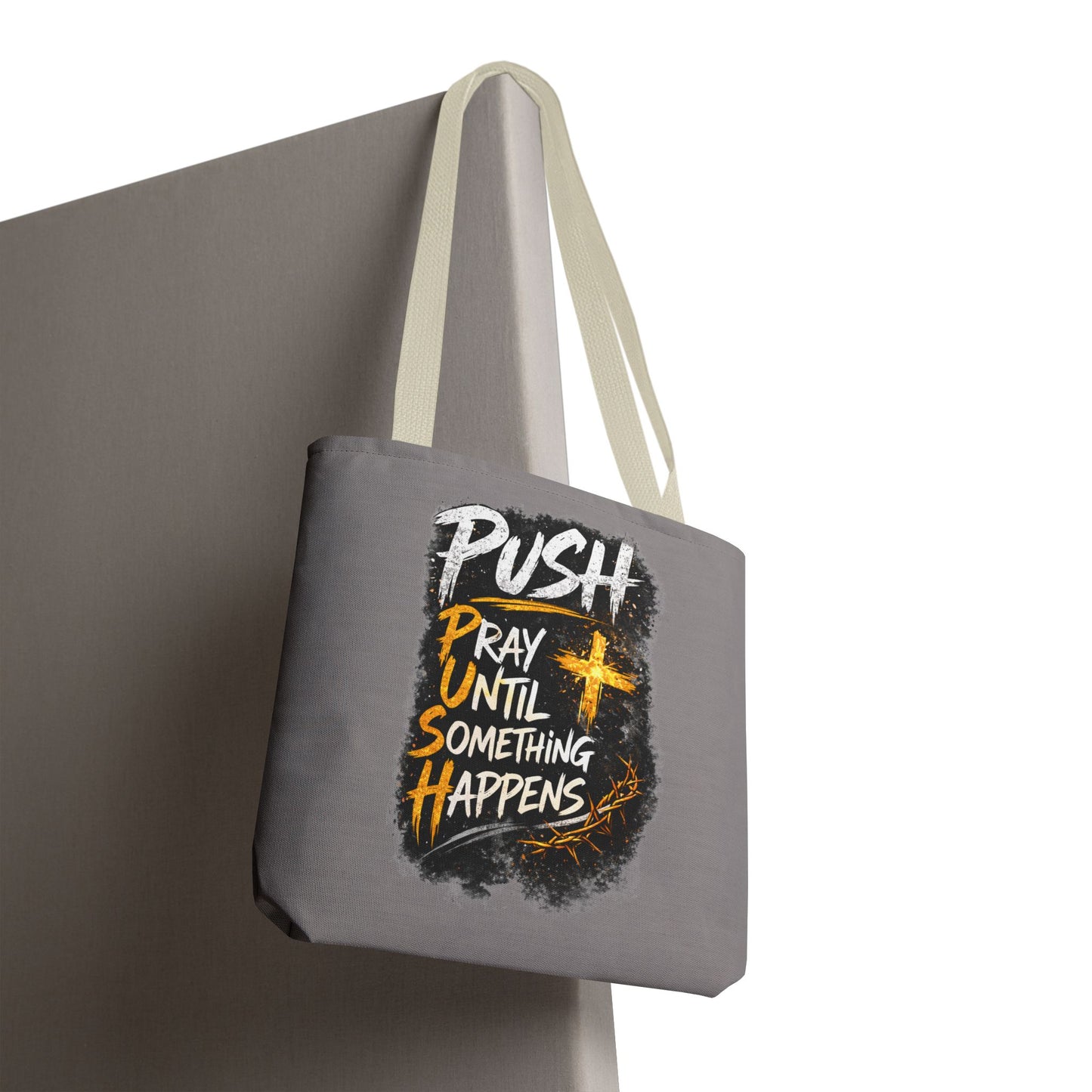 Push Pray Until Something Happens Grey Tote Bag
