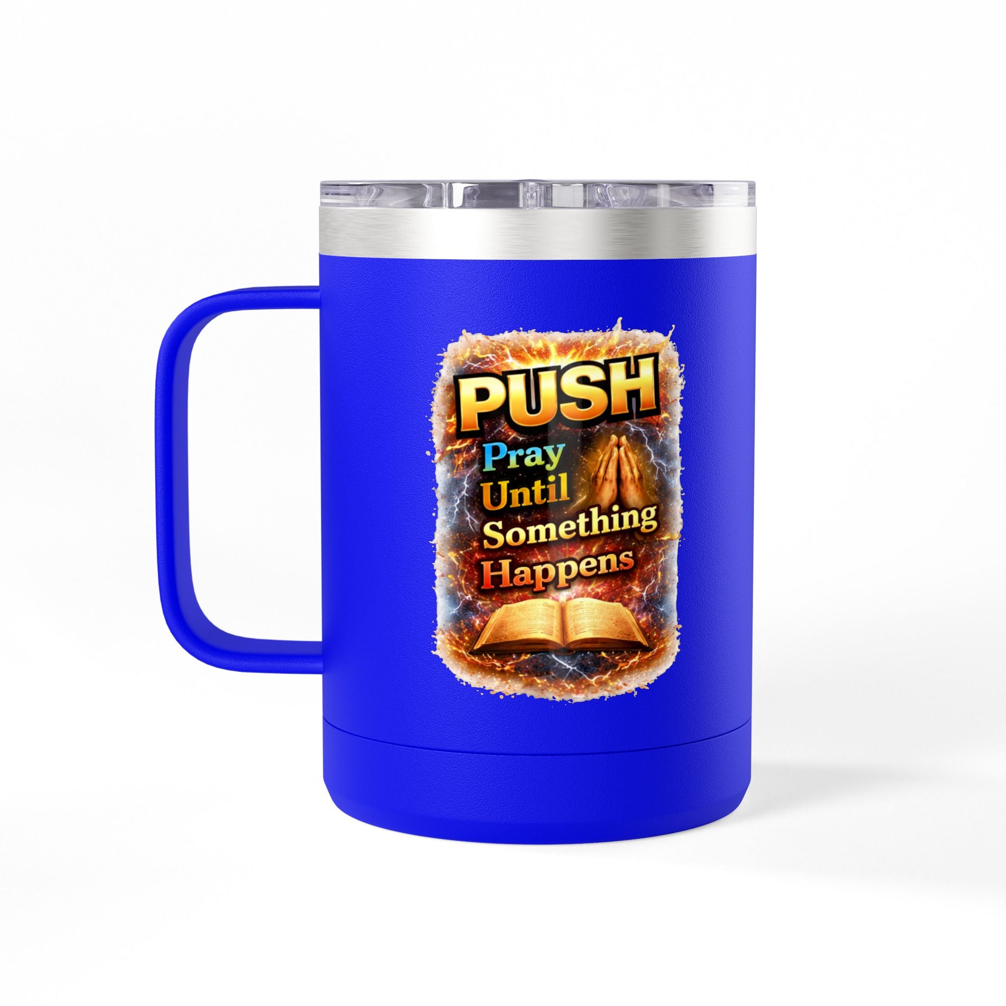 "Push: Pray Until Something Happens" 15oz Tumbler - Bible