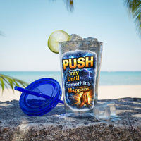 Push Pray Until Something Happens 16ozTumbler — Hands