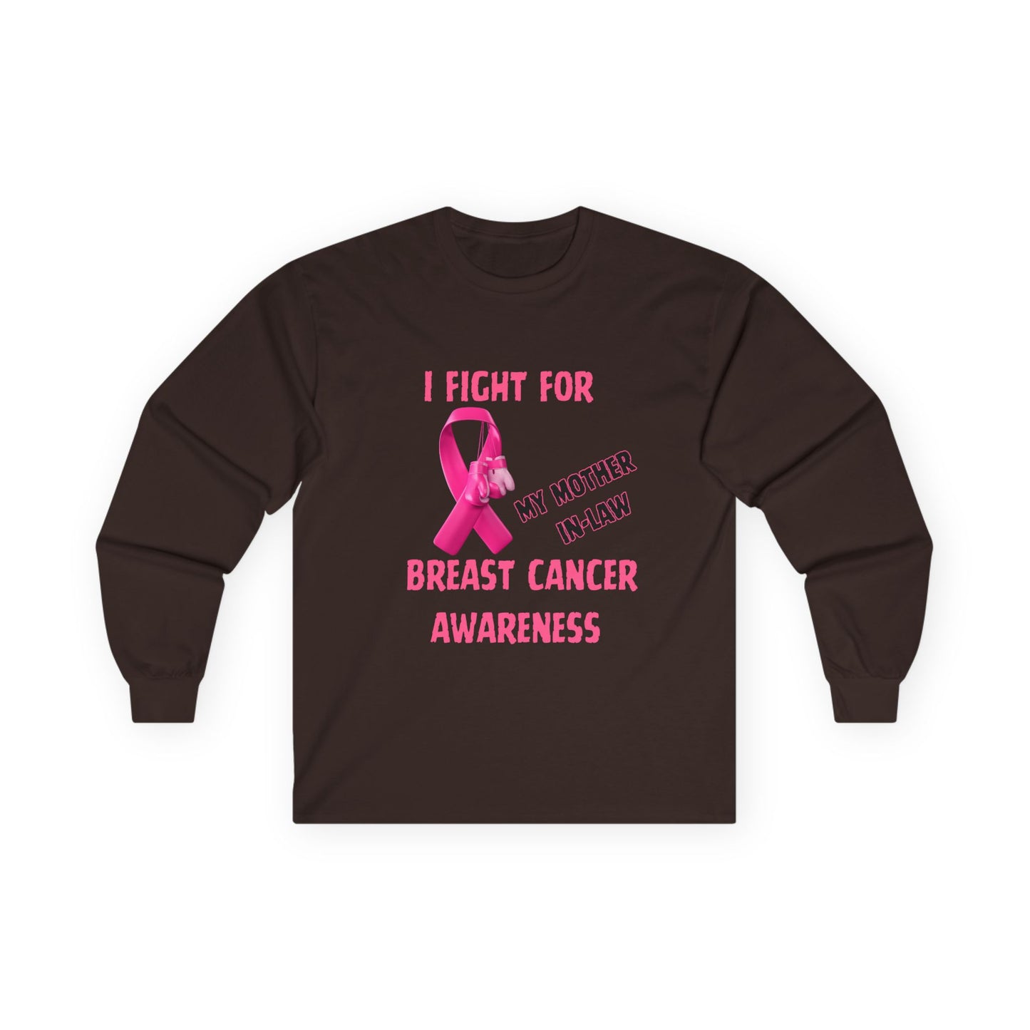"I Fight For My Mother In-Law" Long sleeve T-shirt