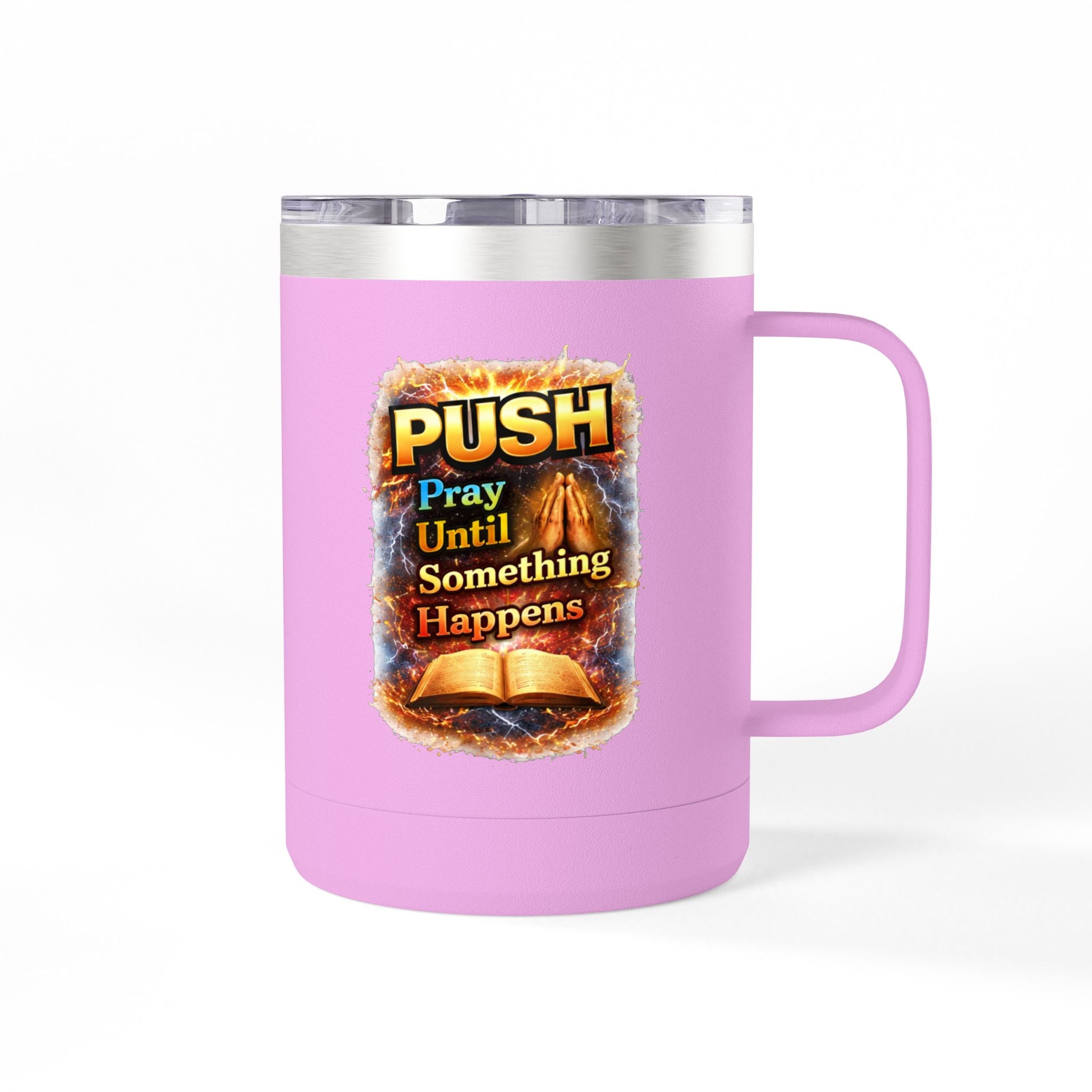 "Push: Pray Until Something Happens" 15oz Tumbler - Bible