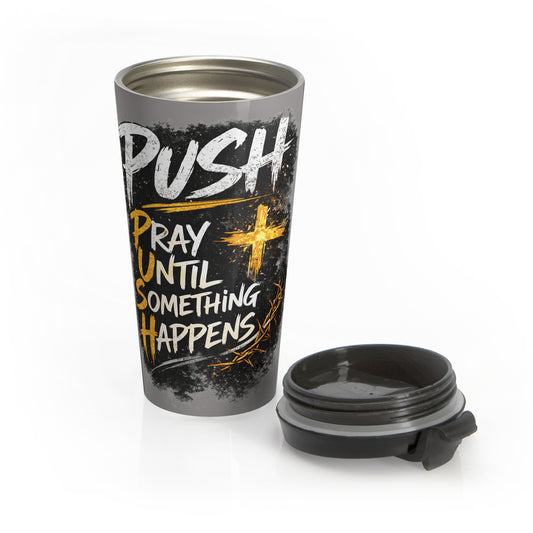 Push: "Pray Until Something Happens" Stainless Steel Grey Travel Mug