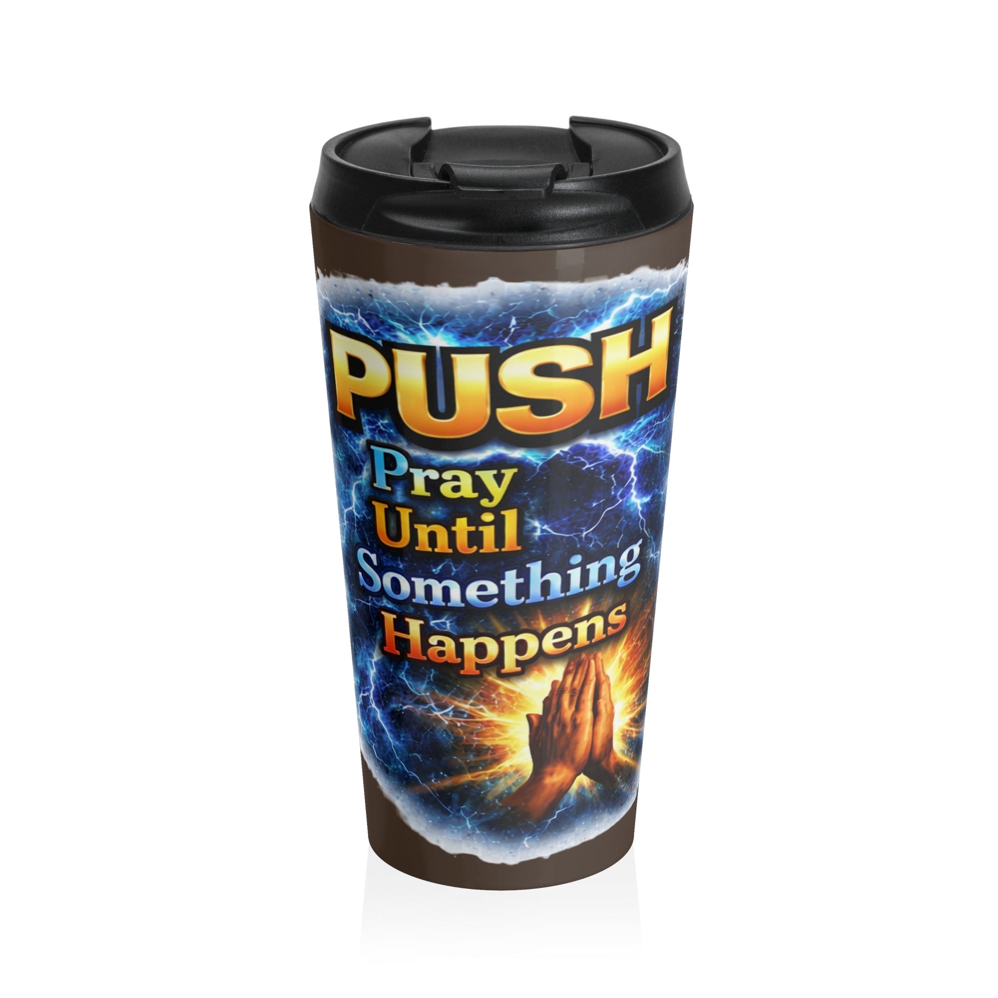 Push: 'Pray Until Something Happens' Stainless Steel Brown Travel Mug - Hands