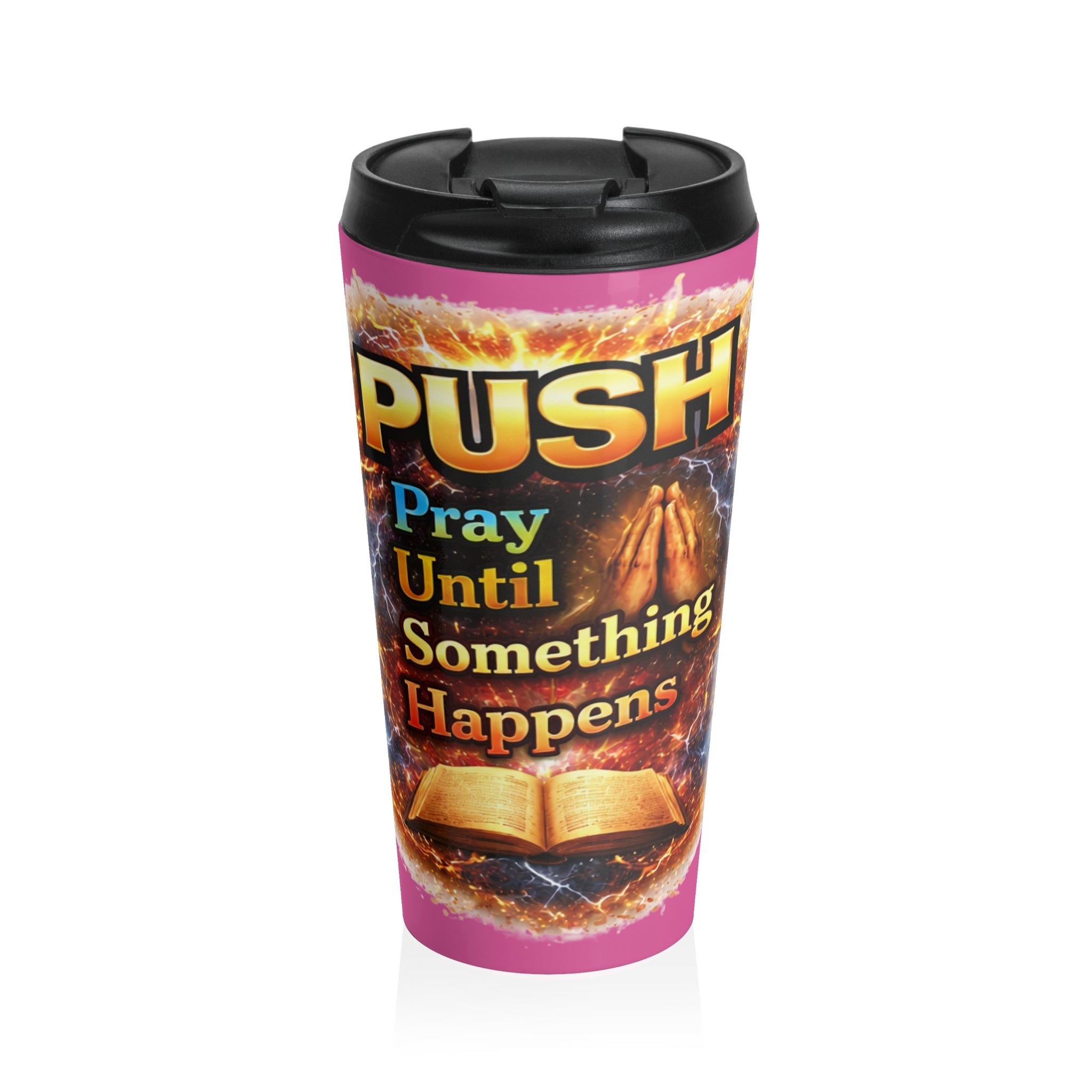 Push: 'Pray Until Something Happens' Stainless Steel Pink Travel Mug - Bible