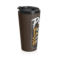 Push: "Pray Until Something Happens" Stainless Steel Brown Travel Mug