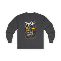 PUSH Pray Until Something Happens Long Sleeve Cotton Tee